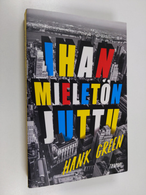 Hank Green : Ihan mieletön juttu