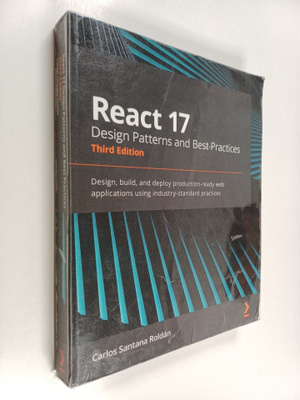 Carlos Santana Roldan : React 17 Design Patterns and Best...