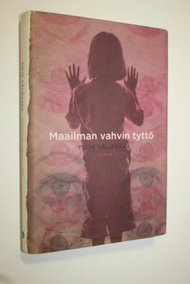 Tuija Välipakka : Maailman vahvin tyttö