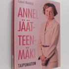 Lauri Kontro : Anneli Jäätteenmäki - Taipumaton - pikkukuva 1