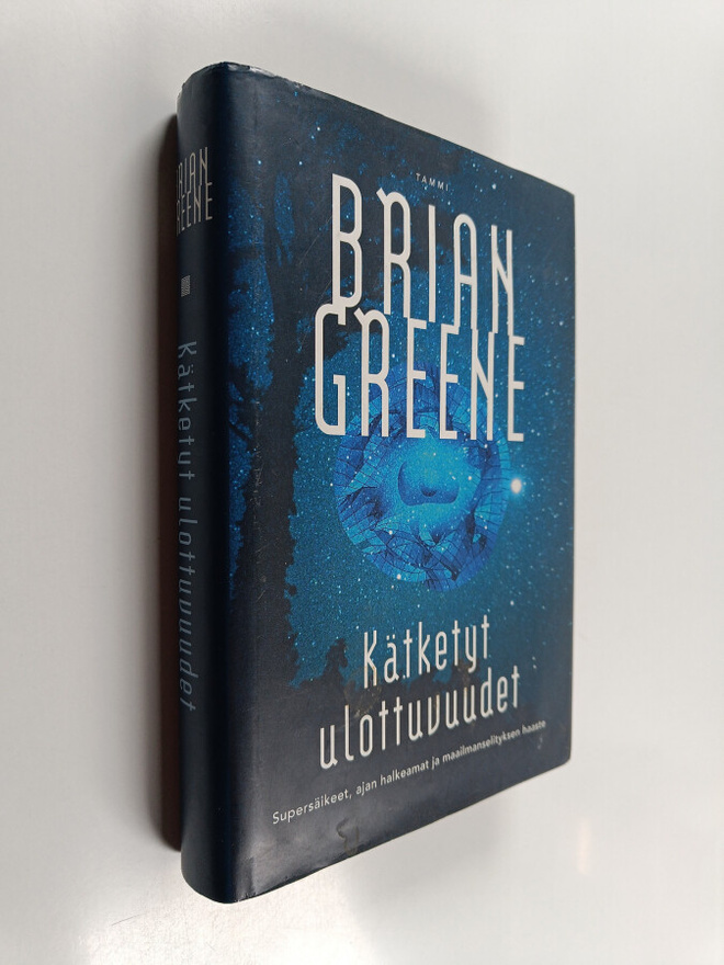 Brian Greene : Kätketyt ulottuvuudet : supersäikeet, ajan...