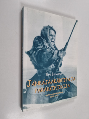 Maria Lähteenmäki : Jänkäjääkäreitä ja parakkipiikoja : l...