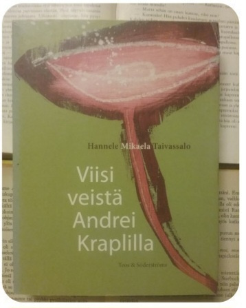 Hannele Mikaela Taivassalo - Viisi veistä Andrei Kraplilla 