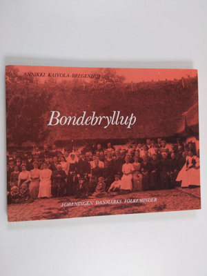 Annikki Kaivola-Bregenhöj : Bondebryllup : optegnelser i ...