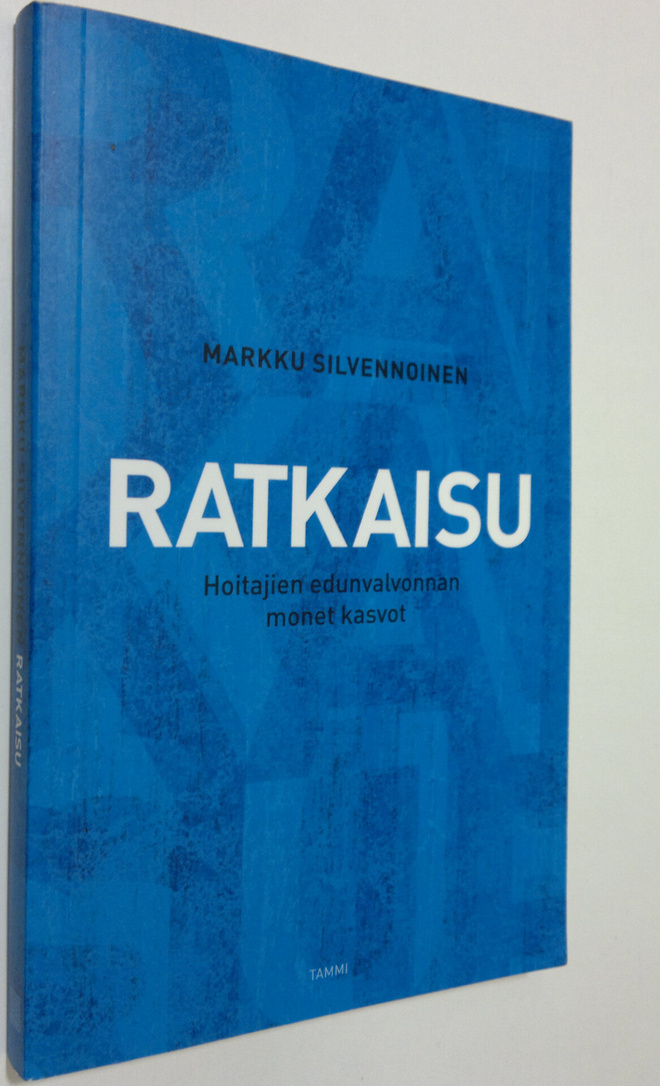 Markku Silvennoinen : Ratkaisu : hoitajien edunvalvonnan ...