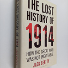 Jack Beatty : The Lost History of 1914 : How the Great Wa... - pikkukuva 1