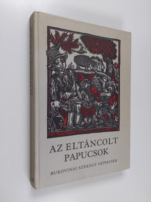 Agostonne Fabian : Az Eltancolt papucsok - bukovinai szek...