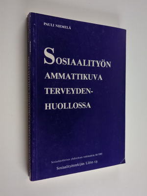 Pauli Niemelä : Sosiaalityön ammattikuva terveydenhuollos...