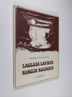 Veikko Haakana : Lauluja Lapista - runoja Ruijasta