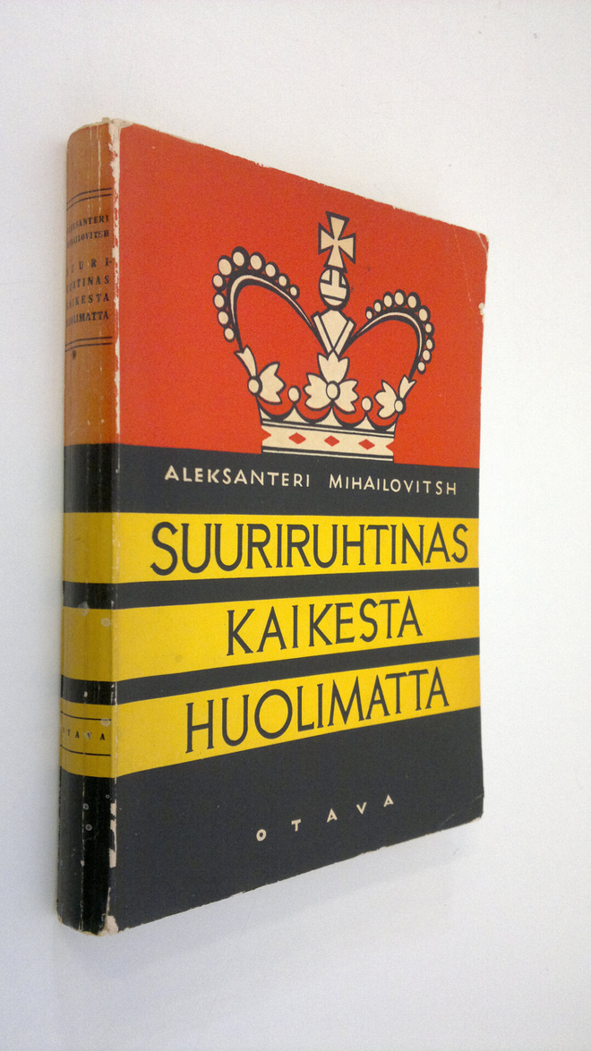 Aleksanteri Mihailovitsh : Suurruhtinas kaikesta huolimat...