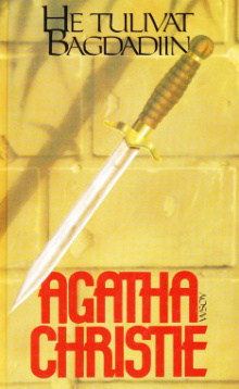 Agatha Christie - He tulivat Bagdadiin