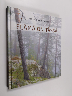 Risto Kormilainen : Elämä on tässä