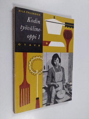 Eila Palsanen : Kodin työvälineoppi 1