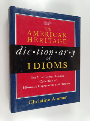 Christine Ammer : The American Heritage dictionary of idioms