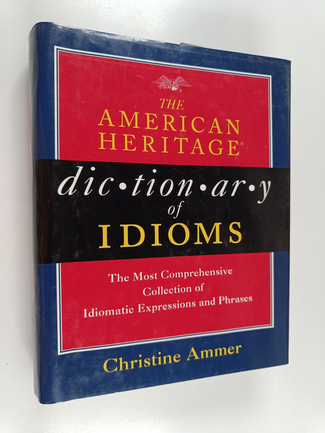 Christine Ammer : The American Heritage dictionary of idioms
