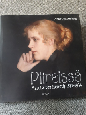 Anna-Lisa Amberg: Piireissä -Mascha von Heiroth 1871-1934-