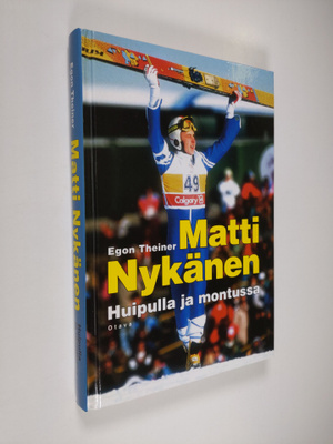 Egon Theiner : Matti Nykänen : huipulla ja montussa