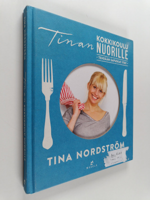 Tina Nordström : Tinan kokkikoulu nuorille : tehdään sapu...