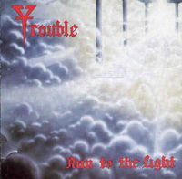 TROUBLE- Run to the Light v.1987 (1993)