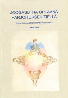 Arvo Tavi: Joogasutra oppaana harjoituksen tiellä