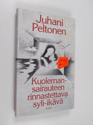 Juhani Peltonen : Kuolemansairauteen rinnastettava syli-i...