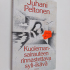Juhani Peltonen : Kuolemansairauteen rinnastettava syli-i... - pikkukuva 1