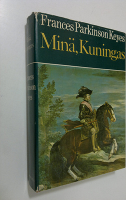 Frances Parkinson Keyes : Minä, kuningas