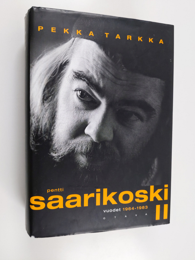 Pekka Tarkka : Pentti Saarikoski 2 : Vuodet 1964-1983