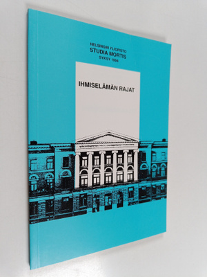 Ihmiselämän rajat : Studia mortis, syksy 1994, Helsingin ...