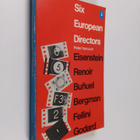 Peter Harcourt : Six European directors : essays on the m... - pikkukuva 1