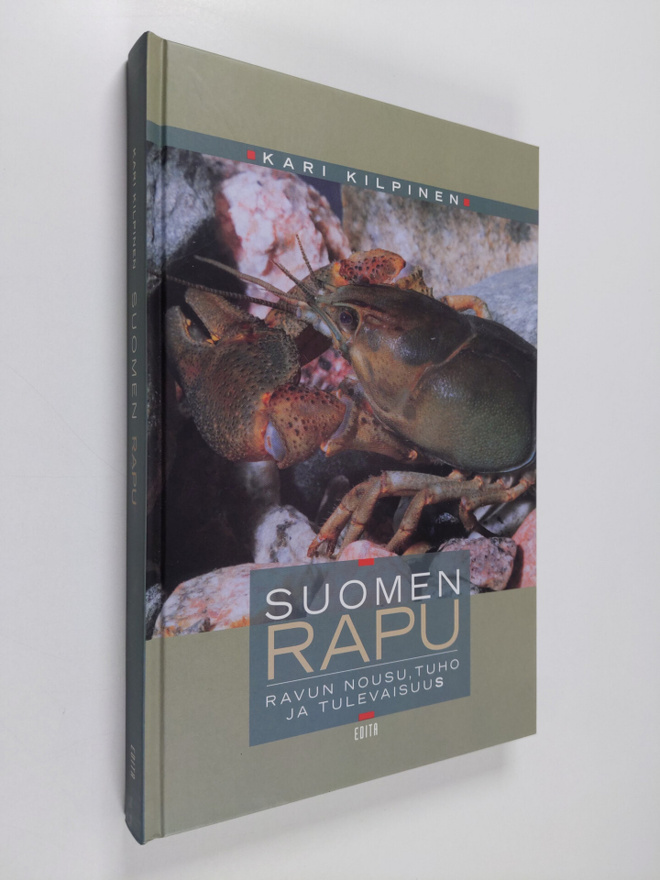 Kari Kilpinen : Suomen rapu : ravun nousu, tuho ja tuleva...