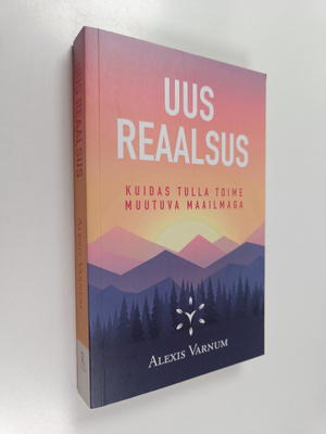 Alexis Varnum : Uus reaalsus : kuidas tulla toime muutuva...