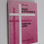 Martti Luther : Vähäkatekismus sekä Kristinoppi - pikkukuva 1