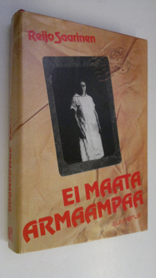 Reijo Saarinen : Ei maata armaampaa (signeerattu)