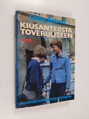 Erling Roland : Kiusanteosta toveruuteen : kouluväkivalla...