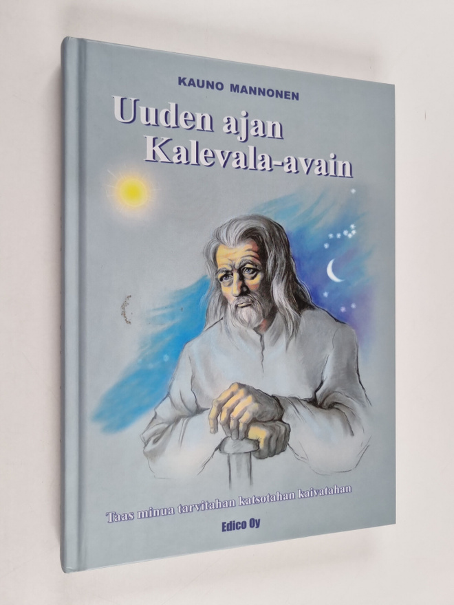 Kauno Mannonen : Uuden ajan Kalevala-avain : taas minua t...