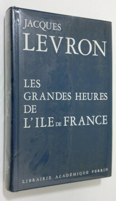Jacques Levron : Les grandes heures de l'ile-de-France