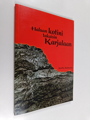 Kerttu Rahkonen : Haluan kotini takaisin Karjalaan