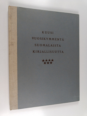 Kuusi vuosikymmentä suomalaista kirjallisuutta : kustannu...