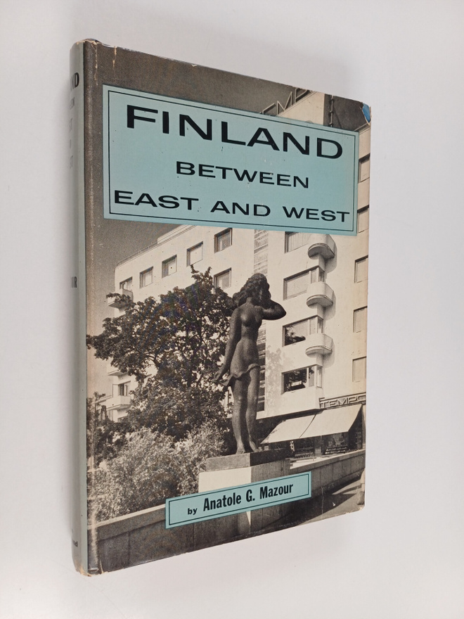 Anatole G. Mazour : Finland : between east and west