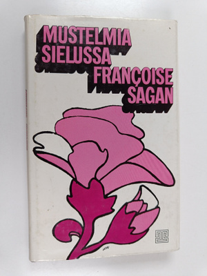 Francoise Sagan : Mustelmia sielussa
