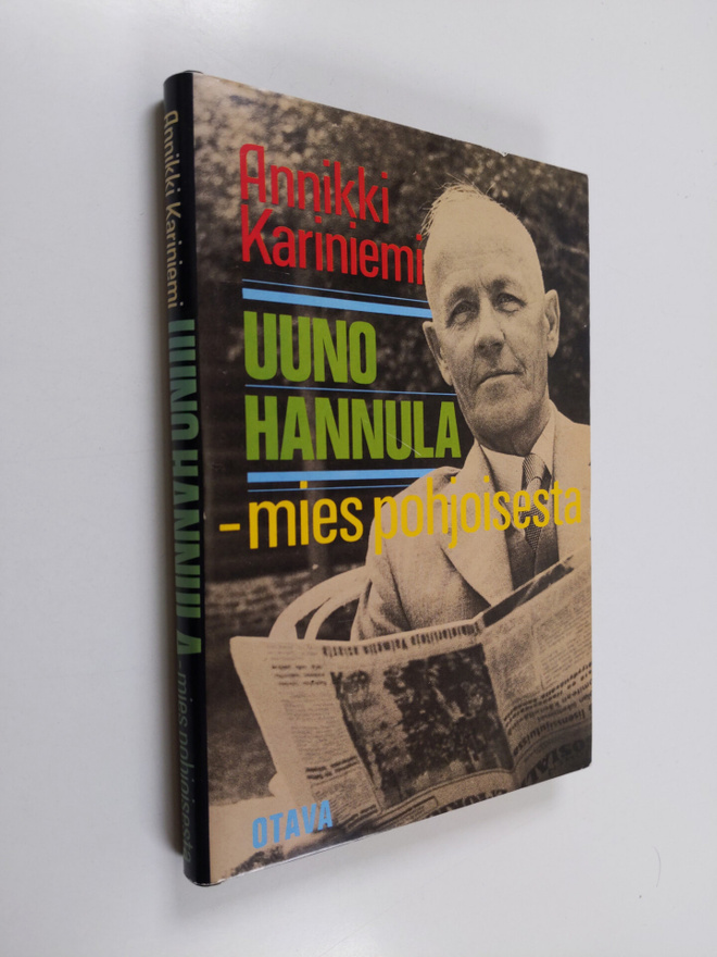 Annikki Kariniemi : Uuno Hannula - mies pohjoisesta