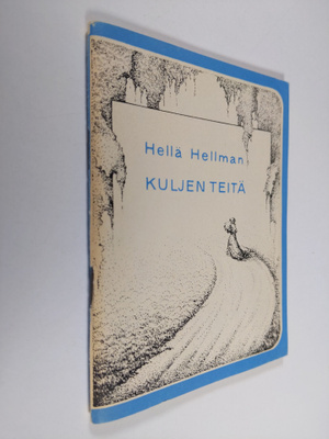 Hellä Hellman : Kuljen teitä : runoja ja runoelma