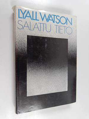 Lyall Watson : Salattu tieto - milloin elämä päättyy