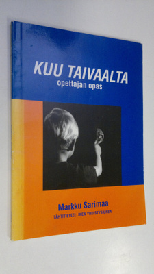 Markku Sarimaa : Kuu taivaalta : opettajan opas