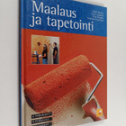 Maalaus ja tapetointi : tarvikkeet, työkalut, tekniikat - pikkukuva 1