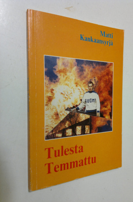 Matti Kankaansyrjä : Tulesta temmattu