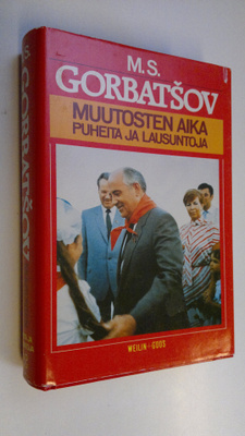 Mihail Gorbatsov : Muutosten aika : puheita ja lausuntoja