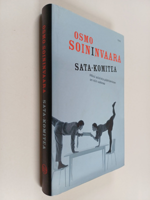 Osmo Soininvaara : Sata-komitea : miksi asioista päättämi...