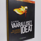 Alf Rehn : Vaaralliset ideat : kun sopimaton ajattelu on ... - pikkukuva 1